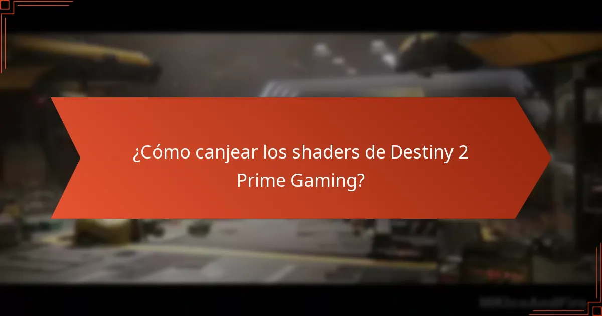 ¿Cómo canjear los shaders de Destiny 2 Prime Gaming?