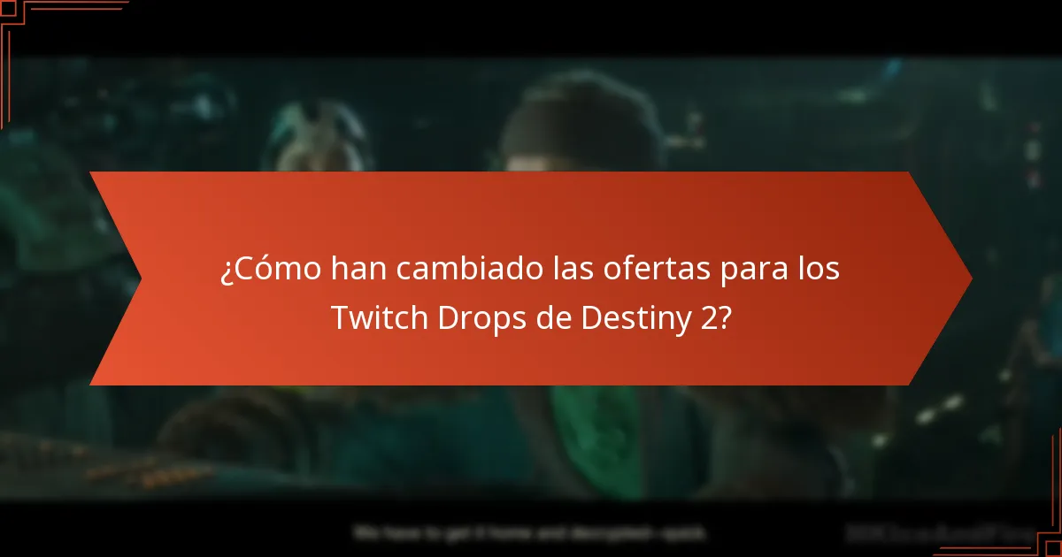 ¿Cómo han cambiado las ofertas para los Twitch Drops de Destiny 2?