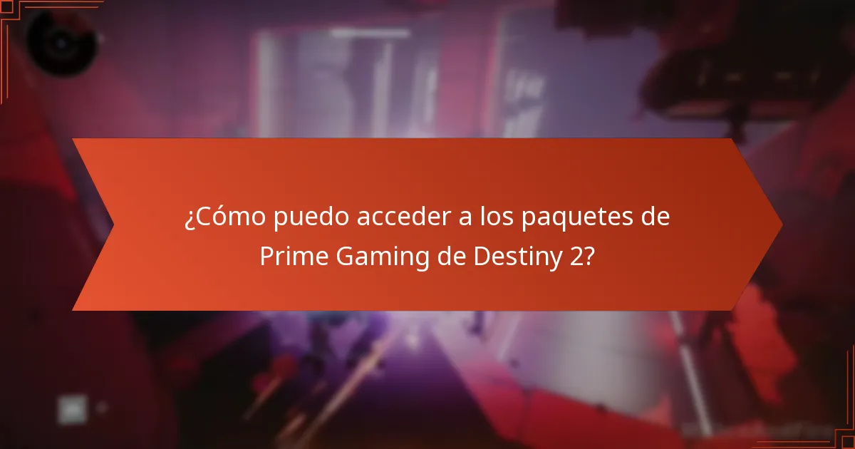 ¿Cómo puedo acceder a los paquetes de Prime Gaming de Destiny 2?