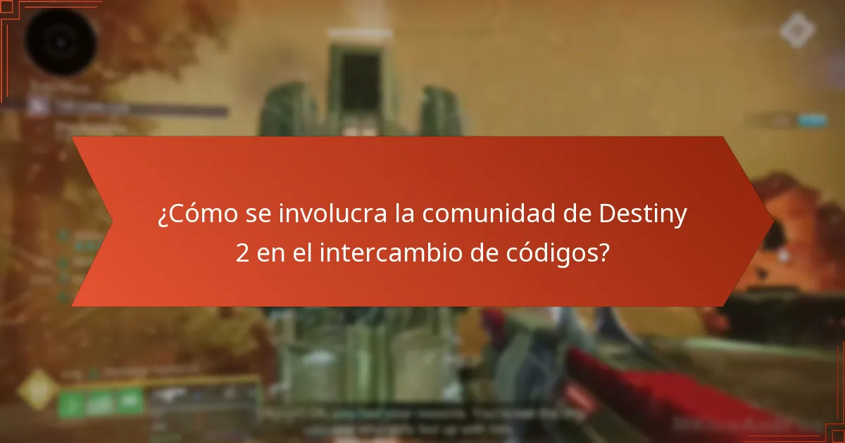 ¿Cómo se involucra la comunidad de Destiny 2 en el intercambio de códigos?
