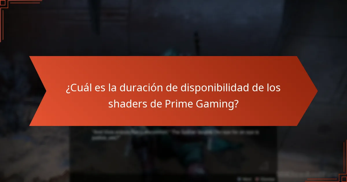 ¿Cuál es la duración de disponibilidad de los shaders de Prime Gaming?