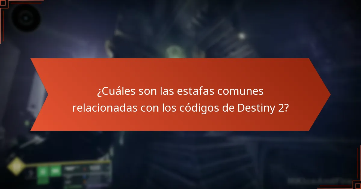 ¿Cuáles son las estafas comunes relacionadas con los códigos de Destiny 2?