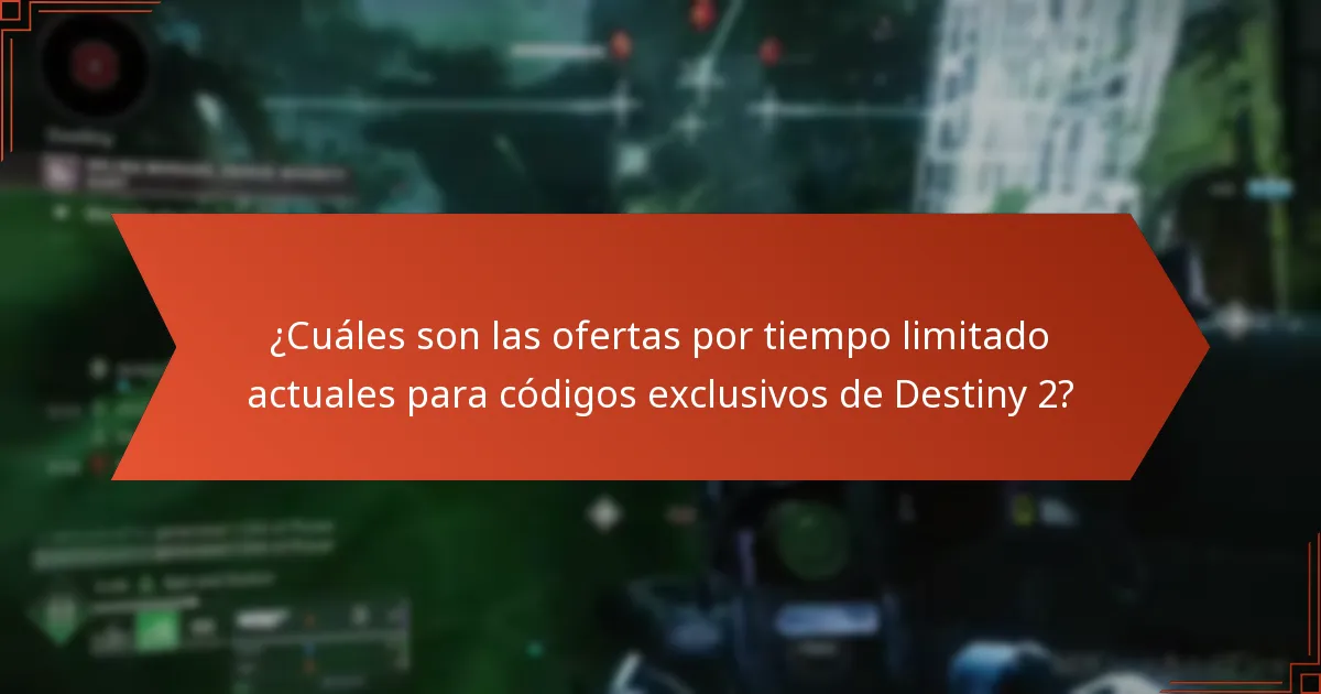 ¿Cuáles son las ofertas por tiempo limitado actuales para códigos exclusivos de Destiny 2?
