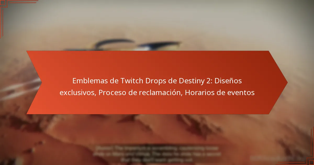 Emblemas de Twitch Drops de Destiny 2: Diseños exclusivos, Proceso de reclamación, Horarios de eventos