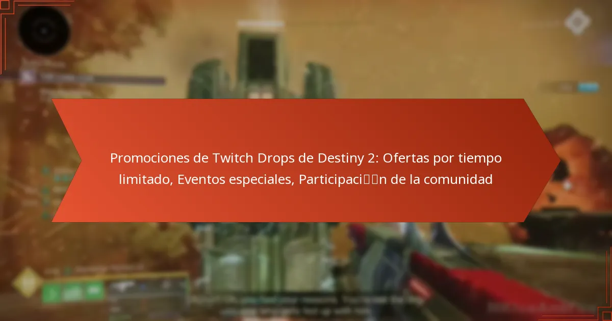 Promociones de Twitch Drops de Destiny 2: Ofertas por tiempo limitado, Eventos especiales, Participación de la comunidad